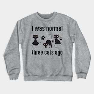 I Was Normal Three Cats Ago Cats Footprints Crewneck Sweatshirt